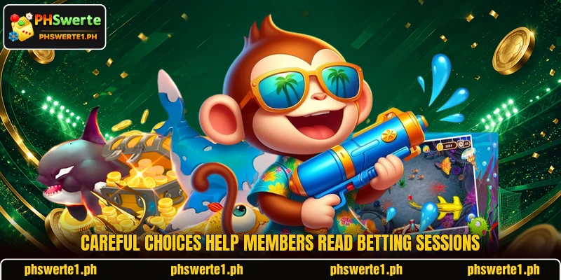 Careful choices help members read betting sessions