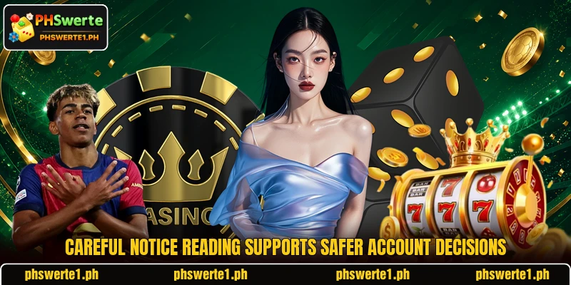 Careful notice reading supports safer account decisions