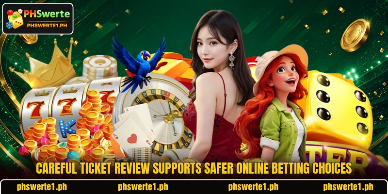 Careful ticket review supports safer online betting choices