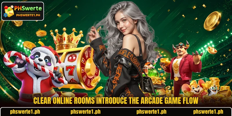 Clear online rooms introduce the Arcade game flow Clear online rooms introduce the Arcade game flow