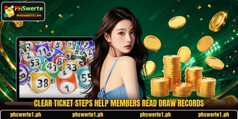 Clear ticket steps help members read draw records Clear ticket steps help members read draw records
