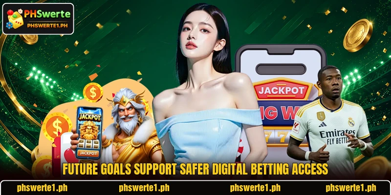 Future goals support safer digital betting access