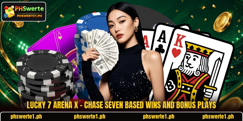 Lucky 7 Arena X - Chase Seven Based Wins And Bonus Plays