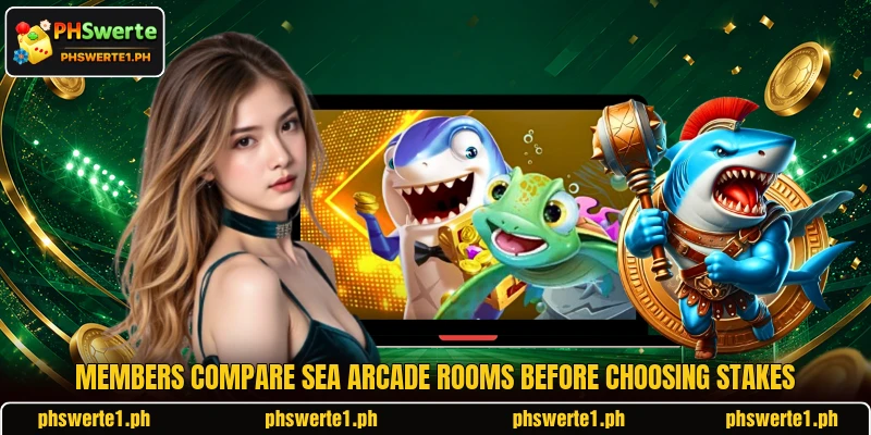 Members compare sea arcade rooms before choosing stakes Members compare sea arcade rooms before choosing stakes