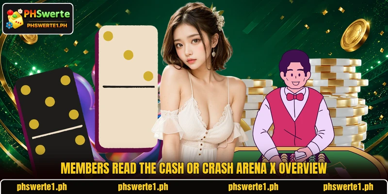 Members read the Cash or Crash Arena X overview Members read the Cash or Crash Arena X overview