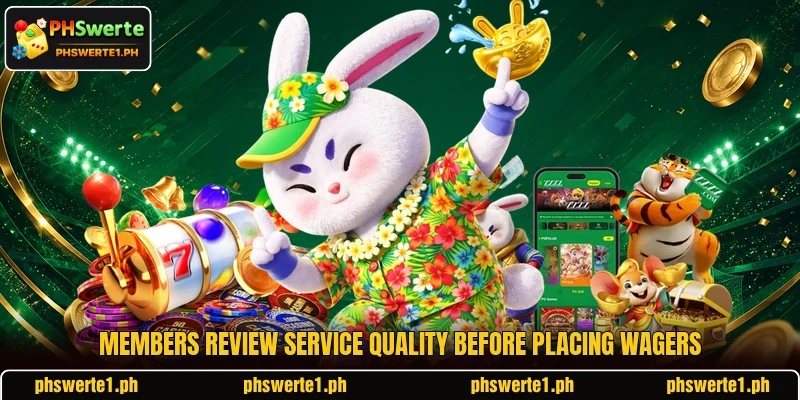 Members review service quality before placing wagers Members review service quality before placing wagers