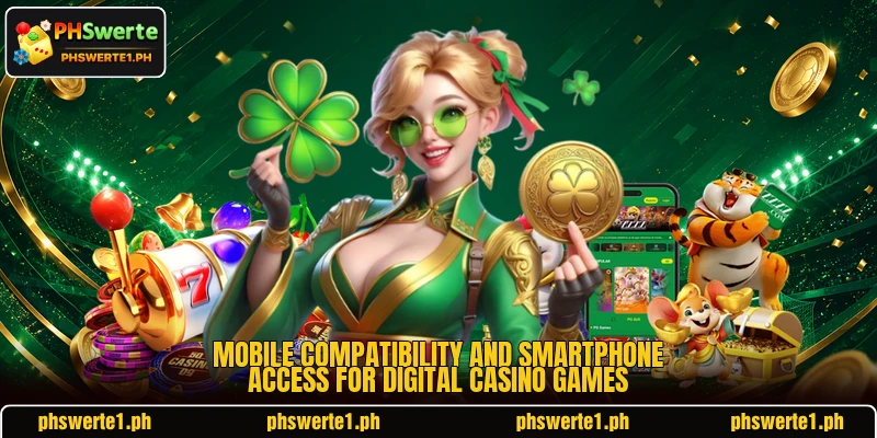 Mobile compatibility and smartphone access for digital casino games