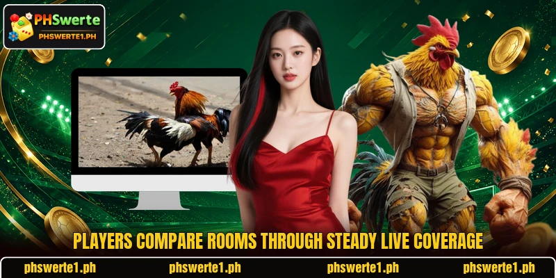 Players compare rooms through steady live coverage Players compare rooms through steady live coverage