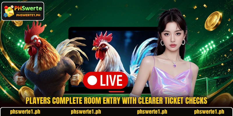 Players complete room entry with clearer ticket checks