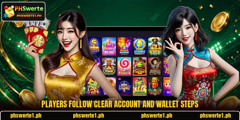Players follow clear account and wallet steps Players follow clear account and wallet steps