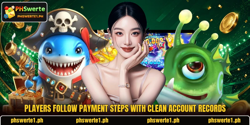 Players follow payment steps with clean account records