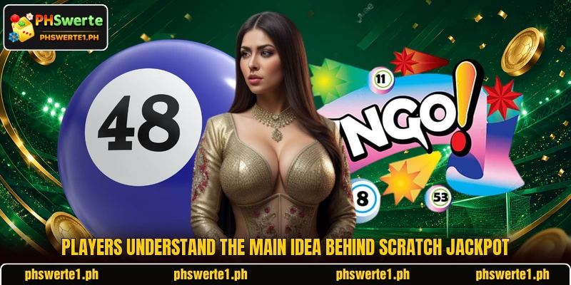 Players understand the main idea behind Scratch Jackpot