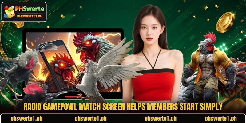 Radio Gamefowl match screen helps members start simply