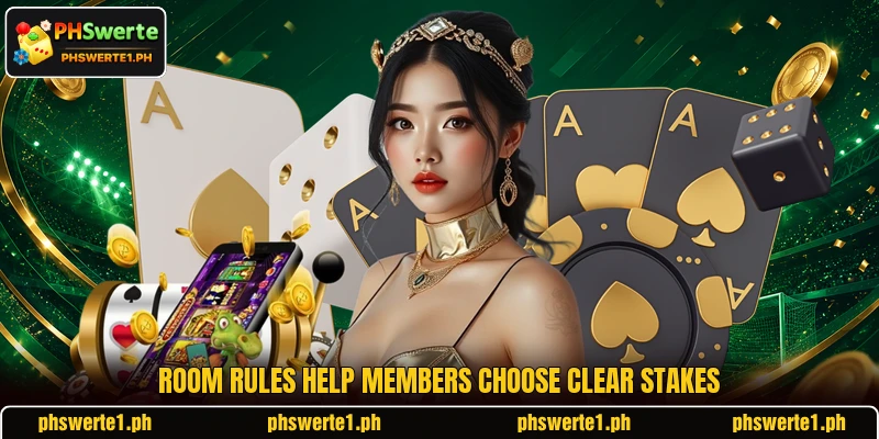 Room rules help members choose clear stakes Room rules help members choose clear stakes