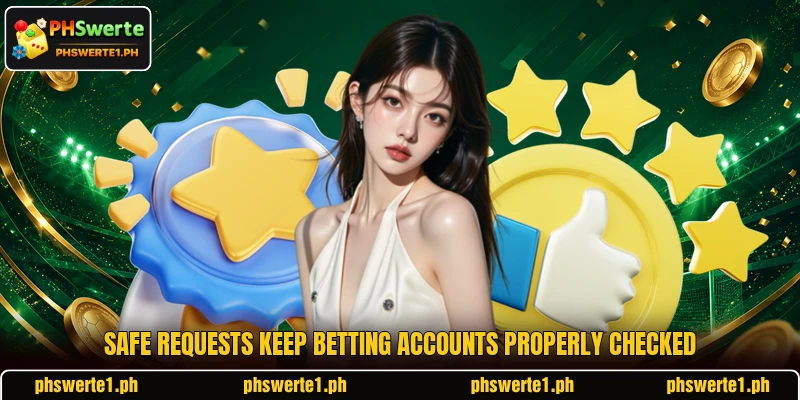 Safe requests keep betting accounts properly checked Safe requests keep betting accounts properly checked