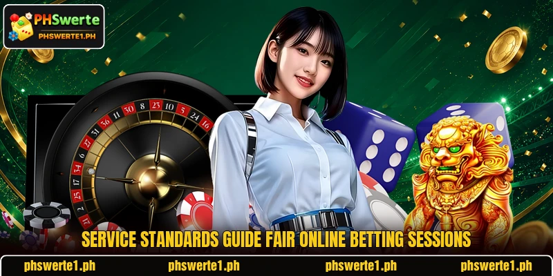 Service standards guide fair online betting sessions