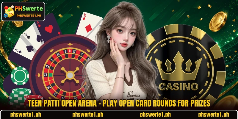 Teen Patti Open Arena - Play Open Card Rounds For Prizes