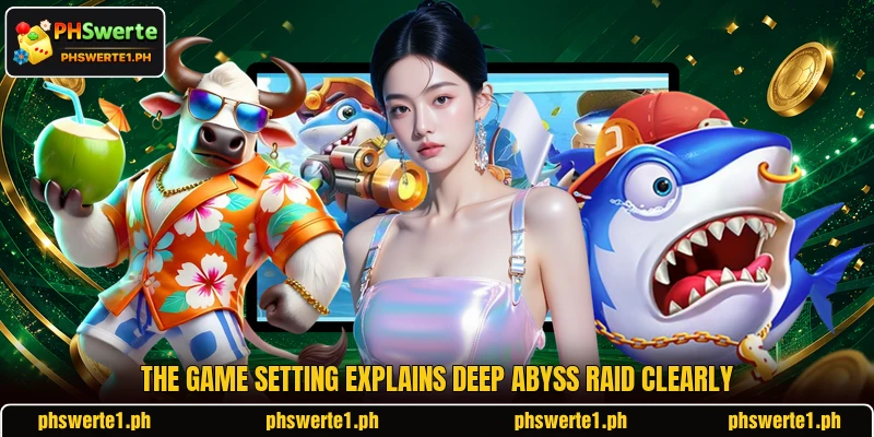 The game setting explains Deep Abyss Raid clearly The game setting explains Deep Abyss Raid clearly