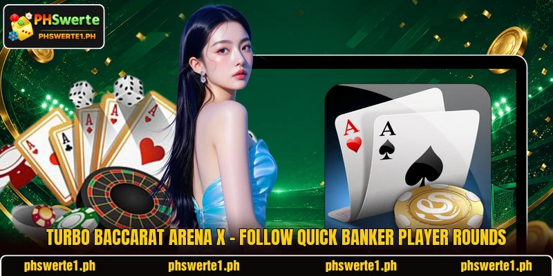 Turbo Baccarat Arena X - Follow Quick Banker Player Rounds